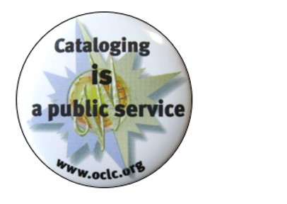 Image of a button that says Cataloging is a public service.