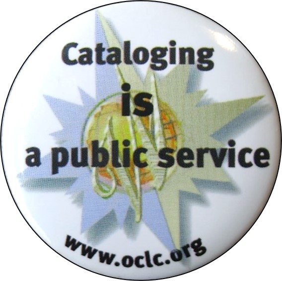 Image of a pin that says: Cataloging is a public service